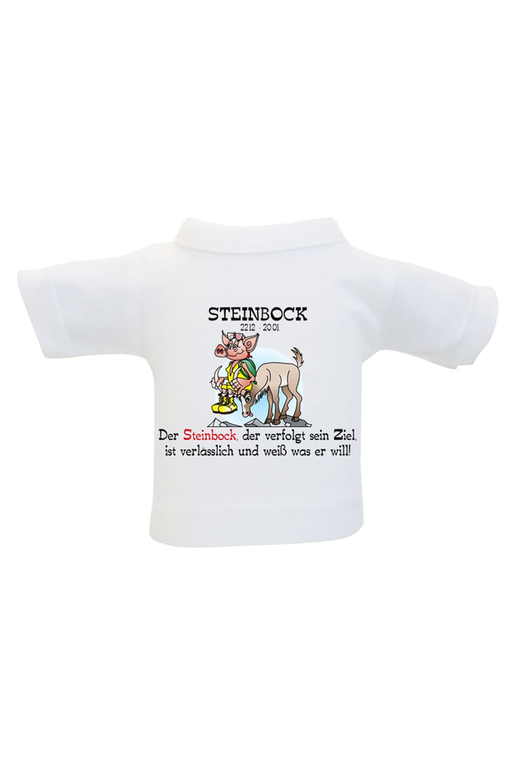 Mini-T-Shirt! Das Sternzeichen Flaschenshirt mit dem Spruch: Steinbock 22.12-20.01. Der Steinbock der verfolgt sein Ziel, ist verlaesslich und weiss was er will!