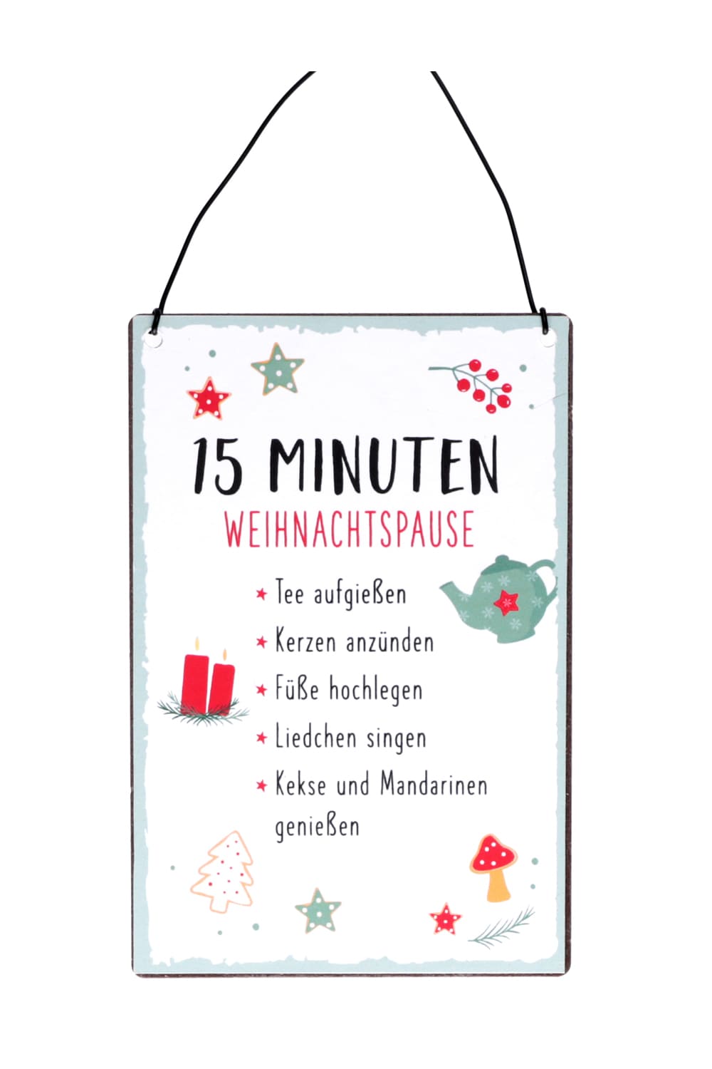 Dieses Blechschildchen ist ein kreatives Geschenk zu Weihnachten. Auf dem Mini Blechschild steht der Spruch: 15 Minuten Weihnachtspause. Tee aufgiessen. Kerzen anzuenden. Fuesse hochlegen. Liedchen singen. Kekse und Mandarinen geniessen. Dieses kleine Blechschild mit Drahthaenger ist auch suess als Anhaenger am Paeckli.