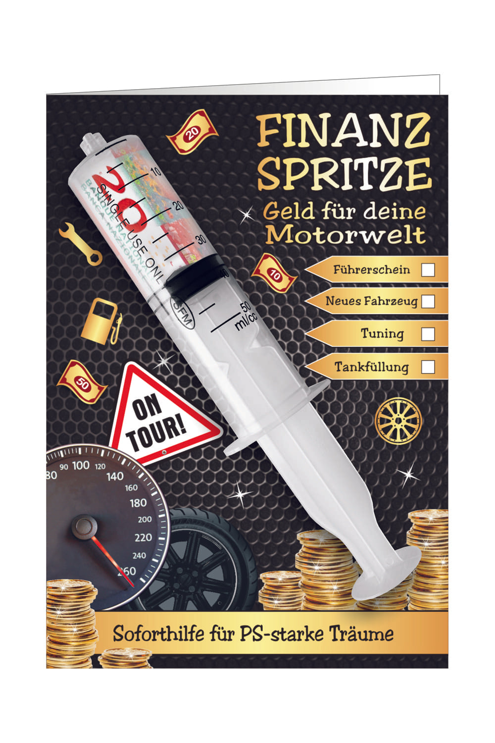 Dieses originelle Karte hat folgende Aufschrift: Finanzspritze. Geld fuer deine Motorwelt. Eine witzige und kreative Idee zum Ueberreichen von Bargeld. Ausserdem mit der Auswahlmoeglichkeit um folgendes anzukreuzen: Fuehrerschein, neues Fahrzeug, Tuning oder Tankfuellung.