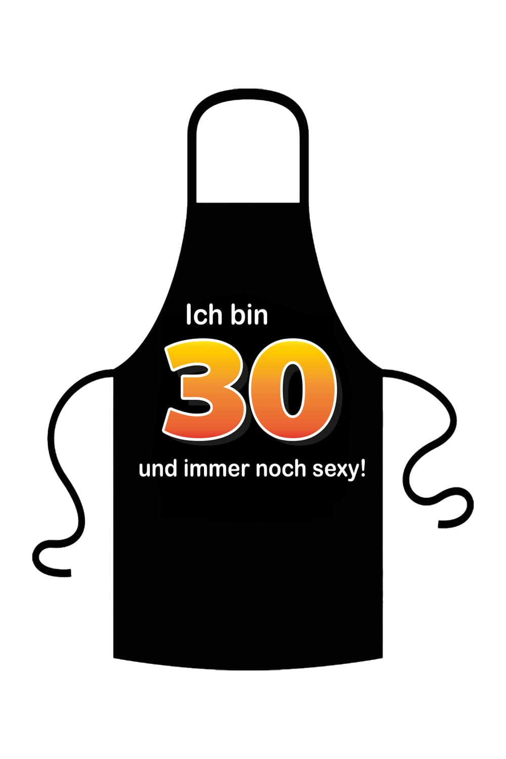 Ich bin 30 und gluecklich. Spruchschuerze zum Kochen. Kochschuerze und Grillschuerze zum Geburtstag. Schuerze mit Spruch. Farbe ist schwarz