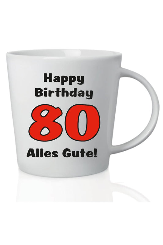 80. Geburtstag Tasse. Happy Birthday zum 80. und alle Gute. Bedruckte Spruchtasse als kreatives Geburtstaggeschenk. 